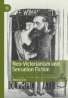 Neo-Victorianism and Sensation Fiction - Book