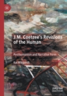 J.M. Coetzee’s Revisions of the Human : Posthumanism and Narrative Form - Book