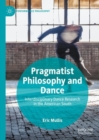 Pragmatist Philosophy and Dance : Interdisciplinary Dance Research in the American South - Book