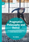 Pragmatist Philosophy and Dance : Interdisciplinary Dance Research in the American South - Book