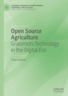 Open Source Agriculture : Grassroots Technology in the Digital Era - Book