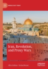 Iran, Revolution, and Proxy Wars - Book