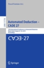 Automated Deduction – CADE 27 : 27th International Conference on Automated Deduction, Natal, Brazil, August 27–30, 2019, Proceedings - Book