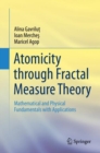 Atomicity through Fractal Measure Theory : Mathematical and Physical Fundamentals with Applications - eBook