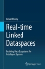 Real-time Linked Dataspaces : Enabling Data Ecosystems for Intelligent Systems - Book