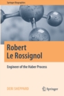 Robert Le Rossignol : Engineer of the Haber Process - Book