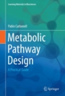 Metabolic Pathway Design : A Practical Guide - eBook