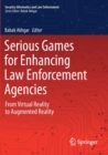 Serious Games for Enhancing Law Enforcement Agencies : From Virtual Reality to Augmented Reality - Book
