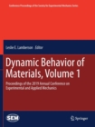 Dynamic Behavior of Materials, Volume 1 : Proceedings of the 2019 Annual Conference on Experimental and Applied Mechanics - Book