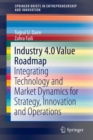 Industry 4.0 Value Roadmap : Integrating Technology and Market Dynamics for Strategy, Innovation and Operations - Book