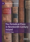 The Periodical Press in Nineteenth-Century Ireland - Book