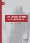 The Christian Roots of Individualism - Book