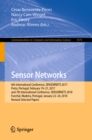Sensor Networks : 6th International Conference, SENSORNETS 2017, Porto, Portugal, February 19-21, 2017, and 7th International Conference, SENSORNETS 2018, Funchal, Madeira, Portugal, January 22-24, 20 - eBook