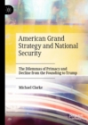 American Grand Strategy and National Security : The Dilemmas of Primacy and Decline from the Founding to Trump - eBook