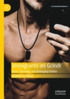 Immigrants on Grindr : Race, Sexuality and Belonging Online - Book