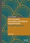 Fact-Checking Journalism and Political Argumentation : A British Perspective - Book
