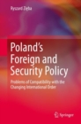 Poland's Foreign and Security Policy : Problems of Compatibility with the Changing International Order - eBook