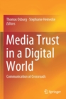 Media Trust in a Digital World : Communication at Crossroads - Book