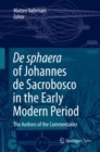 De sphaera of Johannes de Sacrobosco in the Early Modern Period : The Authors of the Commentaries - Book