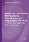 Accelerated Land Reform, Mining, Growth, Unemployment and Inequality in South Africa : A Case for Bold Supply Side Policy Interventions - eBook