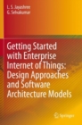 Getting Started with Enterprise Internet of Things: Design Approaches and Software Architecture Models - Book