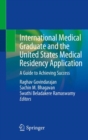 International Medical Graduate and the United States Medical Residency Application : A Guide to Achieving Success - eBook