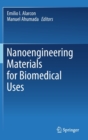 Nanoengineering Materials for Biomedical Uses - Book