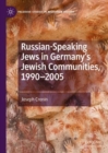 Russian-Speaking Jews in Germany’s Jewish Communities, 1990–2005 - Book