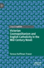 Victorian Cosmopolitanism and English Catholicity in the Mid-Century Novel - Book