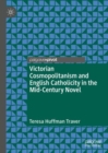 Victorian Cosmopolitanism and English Catholicity in the Mid-Century Novel - eBook
