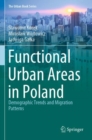 Functional Urban Areas in Poland : Demographic Trends and Migration Patterns - Book