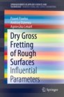 Dry Gross Fretting of Rough Surfaces : Influential Parameters - eBook