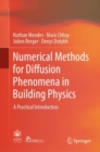 Numerical Methods for Diffusion Phenomena in Building Physics : A Practical Introduction - eBook