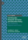 Civil Disorder, Domestic Terrorism and Education Policy : The Context in England and France - Book