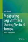 Measuring Leg Stiffness During Vertical Jumps : Theory and Methods - eBook