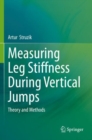 Measuring Leg Stiffness During Vertical Jumps : Theory and Methods - Book