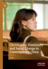Christianity, Femininity and Social Change in Contemporary China - Book