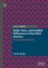 Radio, Race, and Audible Difference in Post-1945 America : The Citizens Band - Book