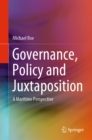 Governance, Policy and Juxtaposition : A Maritime Perspective - eBook