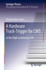 A Hardware Track-Trigger for CMS : at the High Luminosity LHC - Book