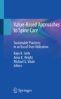 Value-Based Approaches to Spine Care : Sustainable Practices in an Era of Over-Utilization - Book