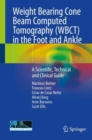 Weight Bearing Cone Beam Computed Tomography (WBCT) in the Foot and Ankle : A Scientific, Technical and Clinical Guide - Book
