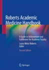 Roberts Academic Medicine Handbook : A Guide to Achievement and Fulfillment for Academic Faculty - Book