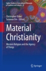 Material Christianity : Western Religion and the Agency of Things - Book