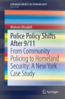 Police Policy Shifts After 9/11 : From Community Policing to Homeland Security: A New York Case Study - Book