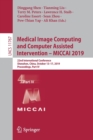 Medical Image Computing and Computer Assisted Intervention - MICCAI 2019 : 22nd International Conference, Shenzhen, China, October 13-17, 2019, Proceedings, Part IV - Book
