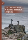The Life and Times of Samuel Prideaux Tregelles : A Forgotten Scholar - Book