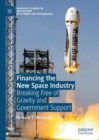Financing the New Space Industry : Breaking Free of Gravity and Government Support - eBook