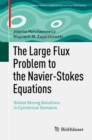 The Large Flux Problem to the Navier-Stokes Equations : Global Strong Solutions in Cylindrical Domains - eBook