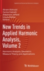 New Trends in Applied Harmonic Analysis, Volume 2 : Harmonic Analysis, Geometric Measure Theory, and Applications - Book